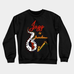 Jazz is freedom... Crewneck Sweatshirt